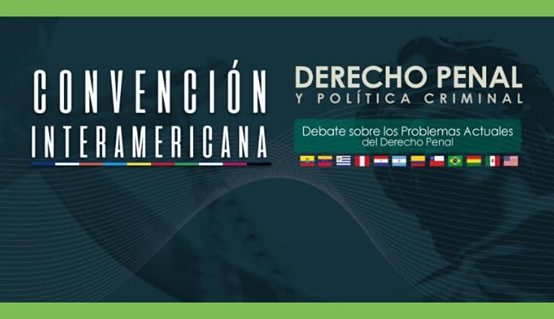 Convención Interamericana en Derecho Penal y Política Criminal