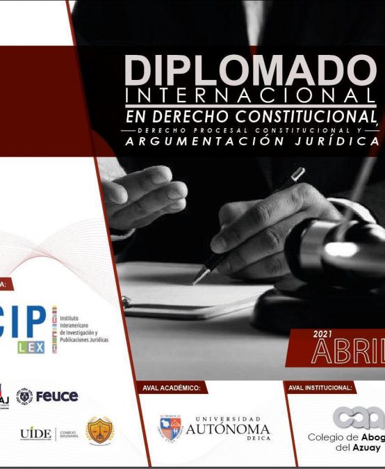 Diplomado Internacional en Derecho Constitucional, Procesal Constitucional y Argumentación Jurídica